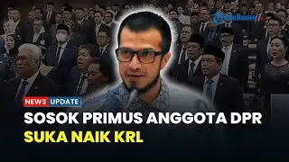Profil dan Harta Kekayaan Primus Yustisio, Anggota DPR RI Dikabarkan Suka Pakai KRL