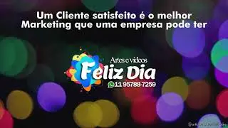 Clientes Satisfeitos - Feliz Dia Artes e v&iacute;deos 2021