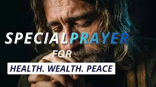 SPECIAL Prayer for HEALTH &bull; WEALTH &bull; PEACE (Receive Now!) #prayer #healing #peace #wealth