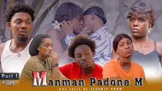 MANMAN PADONE M😥 PART 01 ti Gout&eacute;  Feuilleton JEANMIX PROD 
