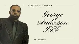 In Loving Memory of George W. Anderson III | 10.06.2025