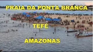 PRAIA  DA PONTA BRANCA  - TEFÉ - AMAZONAS