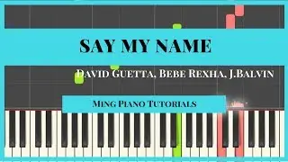 Say My Name-David Guetta, Bebe Rexha, J.Balvin Piano Cover Tutorial (midi Sheets)