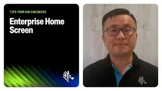 Tips from our engineers - Enterprise Home Screen