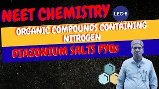 NEET | CHEMISTRY | ORGANIC COMPOUNDS CONTAINING NITROGEN | DIAZONIUM SALTS | LECTURE-08