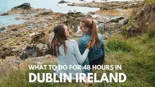 48 HOURS in and around DUBLIN, IRELAND