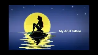 My Ariel Tattoo - Disney's The Little Mermaid Tribute - DNOstalgia