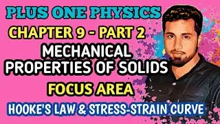 +1 PHYSICS | CHAPTER 9 | PART 2 | MECHANICAL PROPERTIES OF SOLIDS | HOOKE'S LAW |  FOCUS AREA