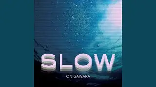 SLOW