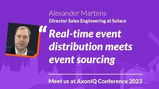 AxonIQ Con 2023: Real-Time Event Distribution Meets Event Sourcing w/ Alexander Martens