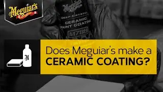Does Meguiar&rsquo;s Make a Ceramic Coating? &ndash; Ask Meguiar&rsquo;s