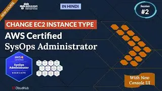 Changing EC2 Instance Type | HINDI | AWS Certified Sysops Administrator Exam |  @S3CloudHub