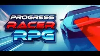 [Progress Racer RPG] No Idea What to Expect Here, Everyone Come Join Me and Let's See Together.