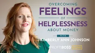 Kimberly Ann Johnson on Overcoming Feelings of Helplessness About Money