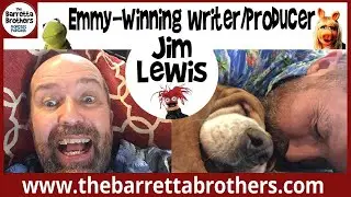 Ep-32.  Jim Lewis - Emmy-Winning Writer/Producer