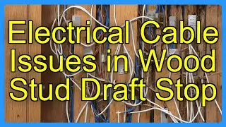 Electrical Cable Issues in Wood Stud Draft Stop