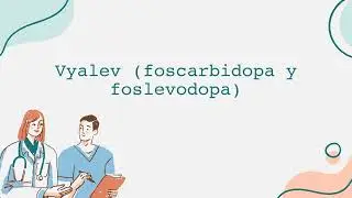 Vyalev (foscarbidopa y foslevodopa)