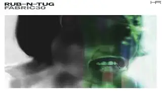 fabric 30 - Rub-N-tug (2006) [Continuous Mix]