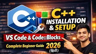 C++ Installation & Setup in VS Code & Code::Blocks | Complete Beginner Guide 2026 (Hindi)