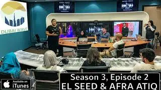 Dubai Wave Podcast Ep 12: Dubai Art World, ft. eL Seed & Afra Atiq