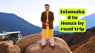 Islamabad to Hunza by road trip 