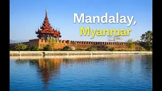Mandalay – The Golden Heart of Myanmar | History, Temples & Royal Legacy