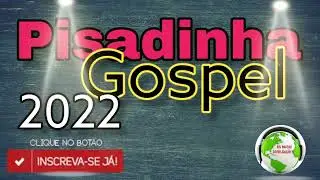 Pisadinha gospel as melhores m&uacute;sicas de 2022