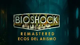 | BioShock Remastered, Ecos del abismo; Cap. 2 ( Parte 5 ) |