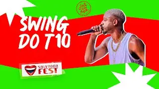Swing do T10 (SHOW COMPLETO) | Ao Vivo no Salvador Fest 2023 | Salvador FM
