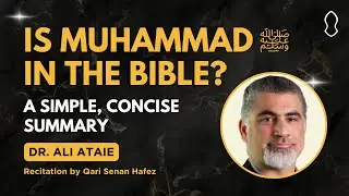 Friday Gems: Is Muhammad ﷺ in the Bible? A Simple, Concise Summary | Ali Ataie & Senan Hafez