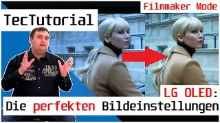 LG OLED: Die perfekten Bildeinstellungen f&uuml;r den FILMMAKER MODE! | TecTutorial