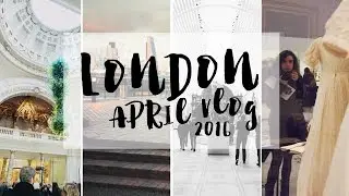London April Vlog 2016