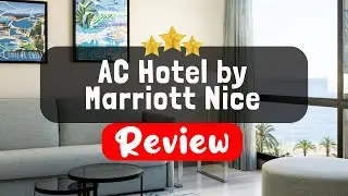 AC Hotel by Marriott Nice - Is this Hotel Worth It?