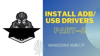 How to install ADB in Windows 10/8.1/7 || Install USB Drivers - - PART 2 || COMPLETE