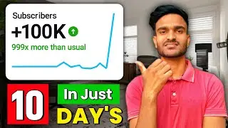 How To Get 100K Subscriber's In Just 10 Days ? | Youtube Channel Grow Kaise Kare