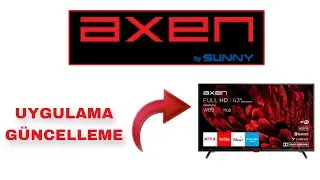 Axen Tv Uygulama G&uuml;ncelleme - Axen Smart Tv Uygulamalar A&ccedil;ılmıyor