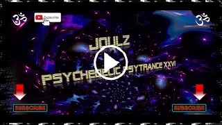 Psychedelic Psytrance XXVI (#26) [Alpha Portal, Bellatrix, Camel Light, Zyce] #Goamix2021 #JoulZ