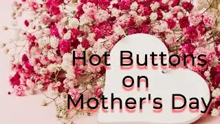 Hot Buttons | Mother&rsquo;s Day Special