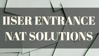 IISER NAT ENTRANCE EXAM SOLUTIONS