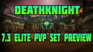 WoW Legion 7.3 Deathknight Elite PvP Set Preview