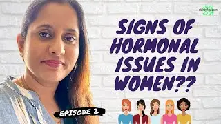 Signs of Hormonal Issues in Women | Healthy Ways to Balance Hormones Naturally | Women Health Series
