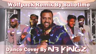 Wolfpack | Remix by Bulletime | N3Kingz | Dance Cover | 4K