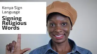How to Sign Religious words in Kenya Sign Language KSL