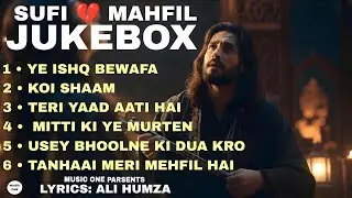DARD E BEWAFAI 💔 | SUFI DARD JUKBOX | SUFI SAD SONGS | SAD SUFI MAHFIL SONGS | ALI HUMZA | MUSIC ONE