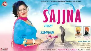 Sajjna (Full Song) || Simran Maan || Akash Records || Latest New Songs 2019