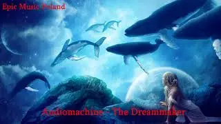 Epic Music Poland- Audiomachine - The Dreammaker