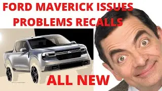 FORD MAVERICK CUSTOMER ISSUES AND COMPLAINTS NEWWWWWWWW............................