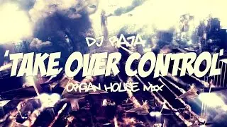 DJ Raja - Take Over Control ( Organ House Mix )