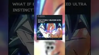 What If Broly Unlocked Ultra Instinct? ||