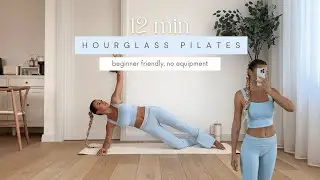 12 Min Everyday Full Body Hourglass Pilates // thatgirlevia // no repeats // no equipment